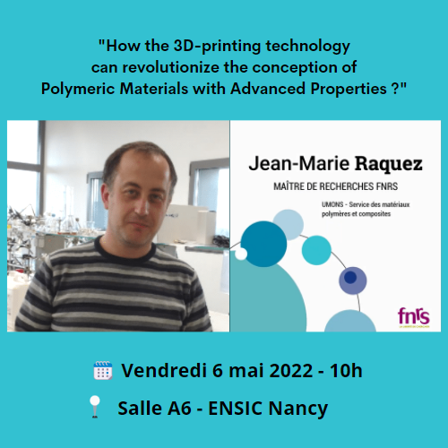 You are currently viewing [Séminaire scientifique] How the 3D-printing technology can revolutionize the conception of Polymeric Materials with Advanced Properties ?